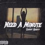 Need A Minute (Explicit)