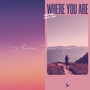 Where You Are