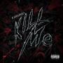 Kill Me (Explicit)