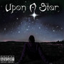 Upon a Star (Explicit)