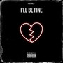 I'll Be Fine (Explicit)