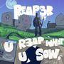 U R3AP WHAT U SOW (DELUXE EDITION) [Explicit]