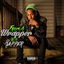 From a Wrapper to a Rapper (Explicit)