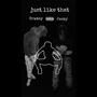 Just Like That (feat. Grxmeyboy) [Explicit]