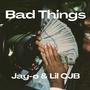 Bad Things (Explicit)