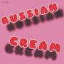 RUSSIAN CREAM (Explicit)