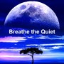 Breathe the Quiet