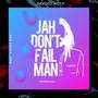 Jah Don't Fail Man (Brother Man) [Explicit]