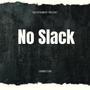 No Slack (Explicit)