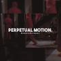 Perpetual Motion.