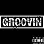 Groovin (Explicit)