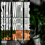 Stay WITH Me (Explicit)