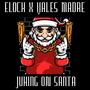 Elock X Vales Madre (Juking On Santa) (feat. Vales Madre)