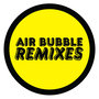 Air Bubble Remixes