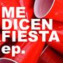 Me dicen fiesta.ep