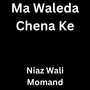 Ma Waleda Chena Ke