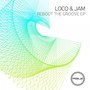 Loco & Jam - Reboot the Groove EP