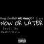 Now or Later (feat. DJ Playa & Malik Q.) [Explicit]