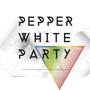 PEPPER White Party 2013 (Live)