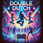 Double Dutch (Explicit)