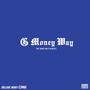 G Money Way (feat. Richie Bux, Silent 313 & Chances Make Bosses) [Explicit]