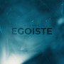 Egoiste (Explicit)