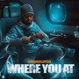 Where You At? (Explicit)