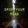 Drop Your Mind