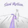 Slow Motion