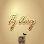 Fly Away (Explicit)