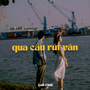 Qua Cầu Rút Ván (Lofi)