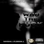 Who the **** (feat. $irReal) [Explicit]