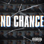 NO CHANCE (Explicit)