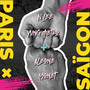 Paris x Saïgon (Explicit)