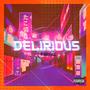 Delirious (Explicit)