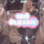 Big Flexer (Explicit)