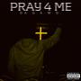 PRAY 4 ME (Explicit)