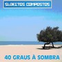 40 Graus à Sombra