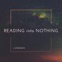 Reading into Nothing