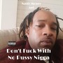 Don't **** with No ***** Nigga (Explicit)