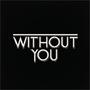 Without You (feat. TY DERISH) [Explicit]