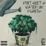 Don't 4get 2 Water Your Plants (Explicit)