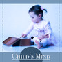 Child’s Mind – Music for Baby, Development Songs for Listening, Composers and Children, Train Mind Your Baby