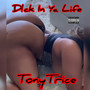 Dick In Ya Life (Explicit)