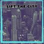 Lift the City (Explicit)