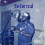 So For Real (Explicit)