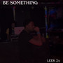 BE SOMETHING (Explicit)