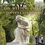 The Weeping Angel - Chopin's Last Works