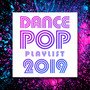 Dance Pop Playlist 2019