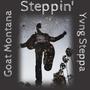 Steppin' (feat. Goat Montana) [Explicit]